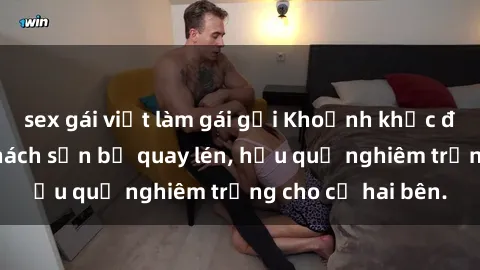 sex gái việt làm gái gọi Khoảnh khắc đáng buồn: Sex khách sạn bị quay lén, hậu quả nghiêm trọng cho cả hai bên.