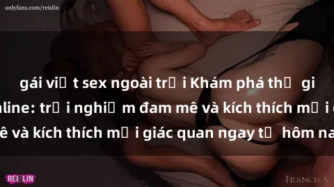 gái việt sex ngoài trời Khám phá thế giới mới của sex online: trải nghiệm đam mê và kích thích mọi giác quan ngay từ hôm nay!
