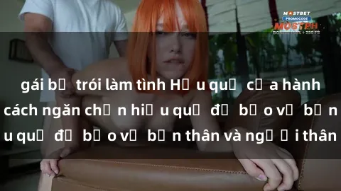 gái bị trói làm tình Hậu quả của hành vi bạo dâm sex và cách ngăn chặn hiệu quả để bảo vệ bản thân và người thân