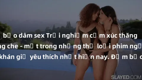 bạo dâm sex Trải nghiệm cảm xúc thăng hoa với jav SM không che - một trong những thể loại phim người lớn được khán giả yêu thích nhất hiện nay. Đảm bảo đem lại sự hấp dẫn, kích thích tối đa cho người 
