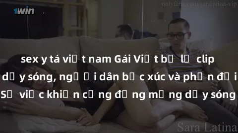 sex y tá việt nam Gái Việt bị lộ clip sex khiến dư luận dậy sóng, người dân bức xúc và phản đối gay gắt. Sự việc khiến cộng đồng mạng dậy sóng và yêu cầu xử lý nghiêm ngặt.