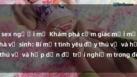 sex người mỹ Khám phá cảm giác mới mẻ với sex trong nhà vệ sinh: Bí mật tình yêu đầy thú vị và hấp dẫn để trải nghiệm trong đêm hôm nay!