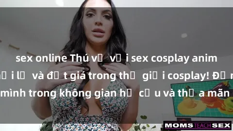 sex online Thú vị với sex cosplay anime: Trải nghiệm mới lạ và đắt giá trong thế giới cosplay! Đắm mình trong không gian hư cấu và thỏa mãn niềm đam mê của bạn!