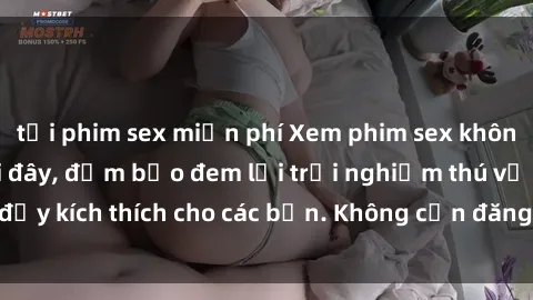 tải phim sex miễn phí Xem phim sex không che miễn phí tại đây, đảm bảo đem lại trải nghiệm thú vị và đầy kích thích cho các bạn. Không cần đăng ký, hoàn toàn miễn phí.
